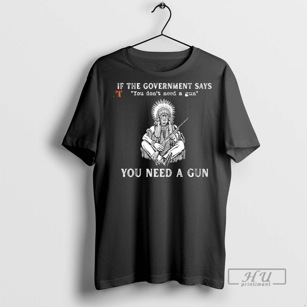 Officials If They Say You Dont Need A Gun T Shirt Sweatshirt Hoodies