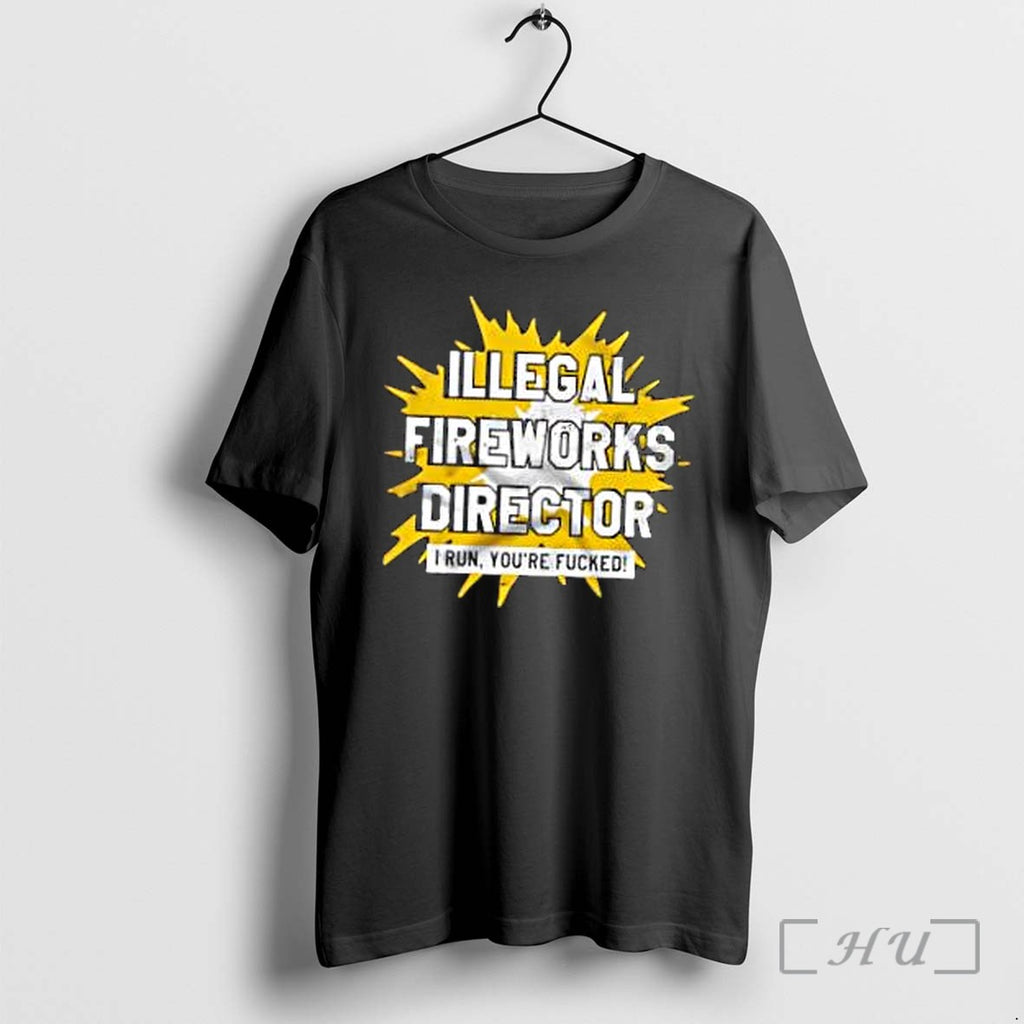 Officials Illegal Fireworks Director I Run You Are Fucked