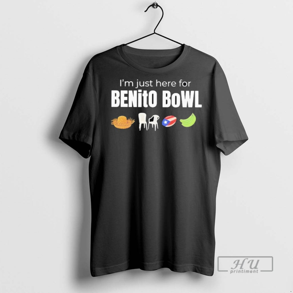 Officials Im Just Here For Benito Bowl T Shirt Sweatshirt Hoodies