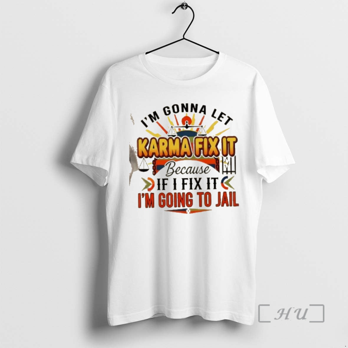 Officials Im Gonna Let Karma Fix It Because If I Fix It Im Going Jail T-Shirts, Hoodie, Sweatshirt | DripVista.com
