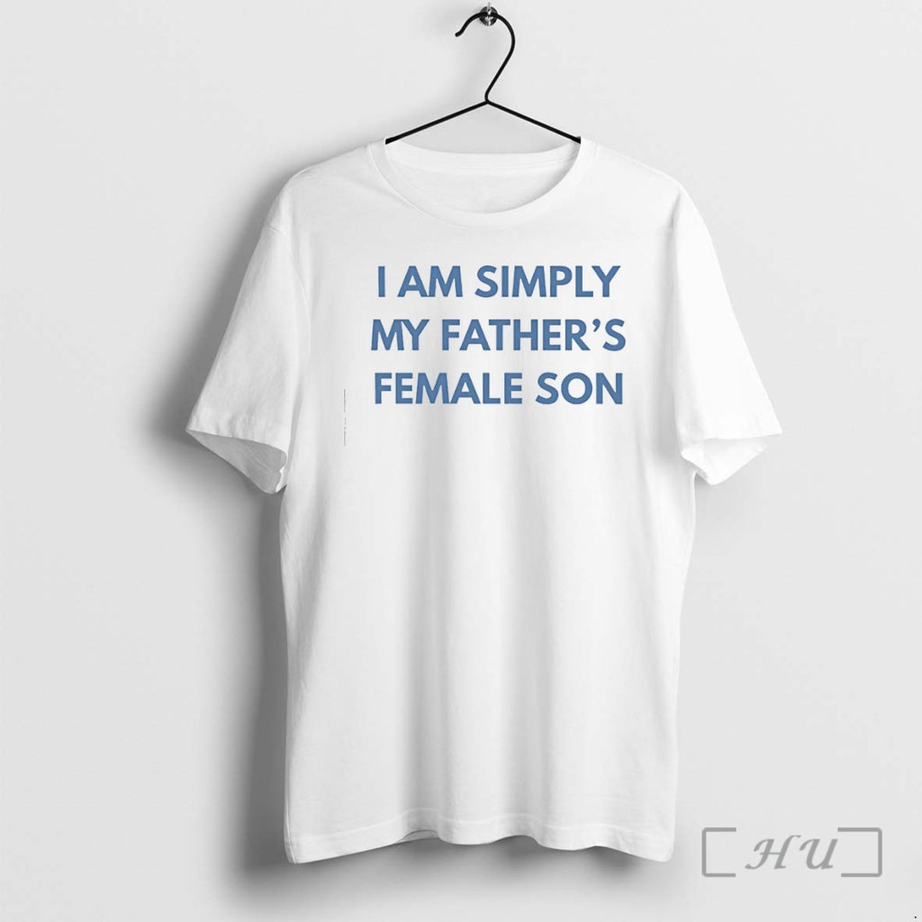 Officials Im Simply My Fathers Female Son Premium T Shirts Sweater Hoodie Jpg
