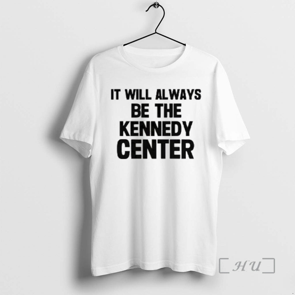 Officials It Will Always Be The Kennedy Center T-Shirts, Hoodie, Sweatshirt | DripVista.com