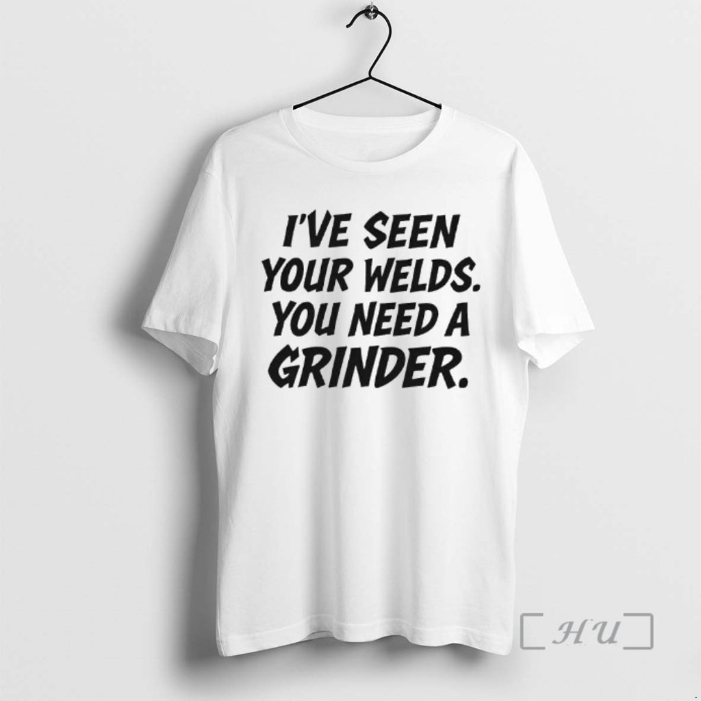 Officials Ive Seen Your Welds You Need A Grinder T-Shirts, Hoodie, Sweatshirt | DripVista.com