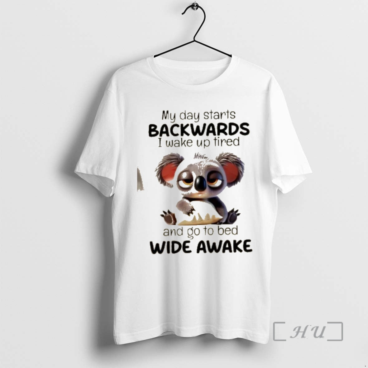 Officials Koala My Day Starts Backwards I Wake Up Tired And Go To Bed Wide T-Shirts, Hoodie, Sweatshirt | DripVista.com
