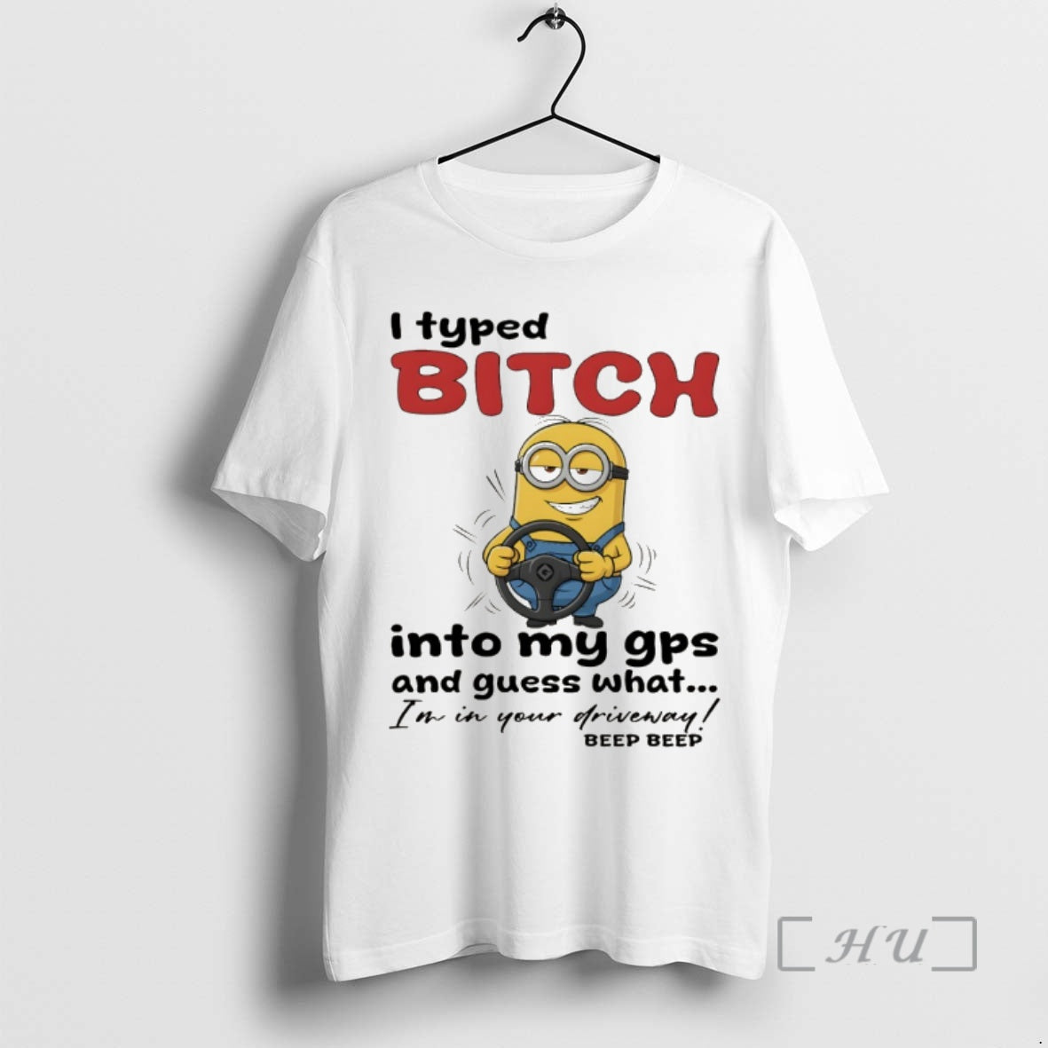 Officials Minion I Typed Bitch Into My Gps And Guess What Im In Your Driveway T-Shirts, Hoodie, Sweatshirt | DripVista.com