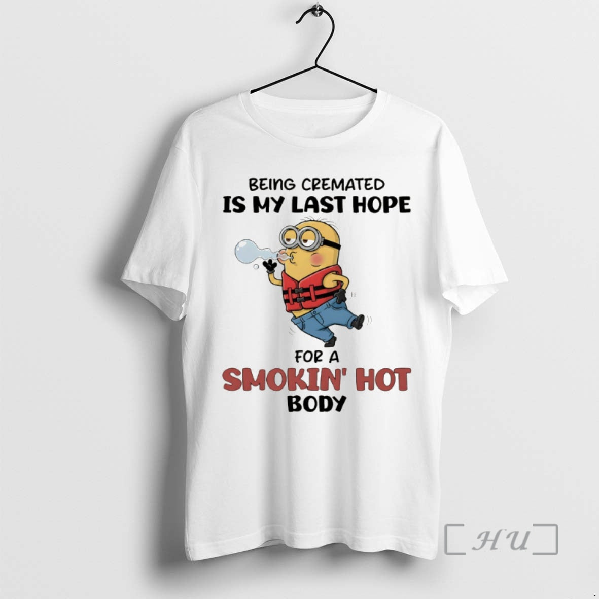Officials Minion Being Cremated Is My Last Hope For A Smokin Hot Body Premium T-Shirts, Hoodie, Sweatshirt | DripVista.com