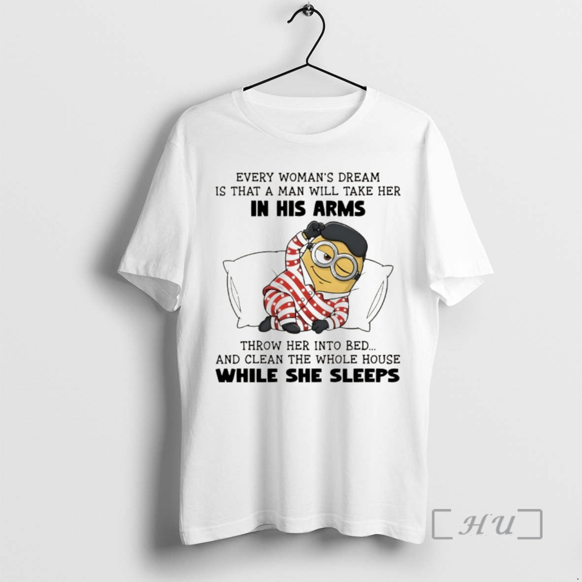 Officials Minion Every Womans Dream Is That A Man Will Take Her In His Arms T-Shirts, Hoodie, Sweatshirt | DripVista.com