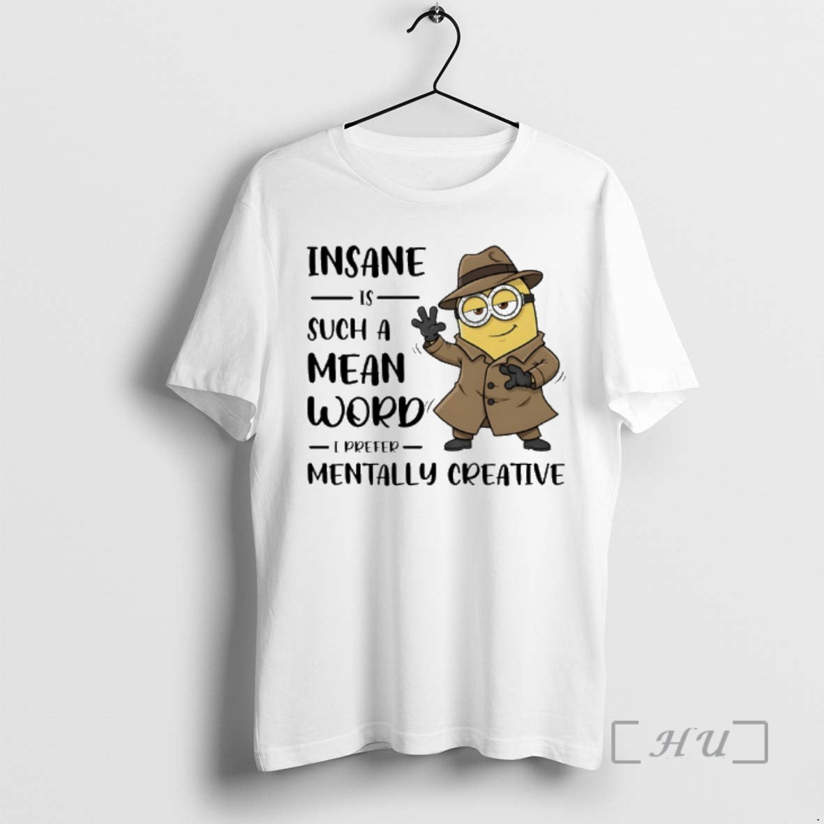 Officials Minion Insane Is Such A Mean Word I Prefer Mentally Creative Premium T Shirts Hoodie, Sweatshirt | DripVista.com