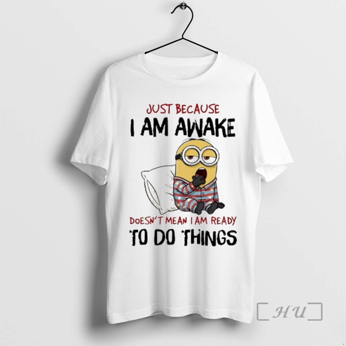 Officials Minion Just Because I Am Awake Doesnt Mean I Am Ready To Do Things T-Shirts, Hoodie, Sweatshirt | DripVista.com