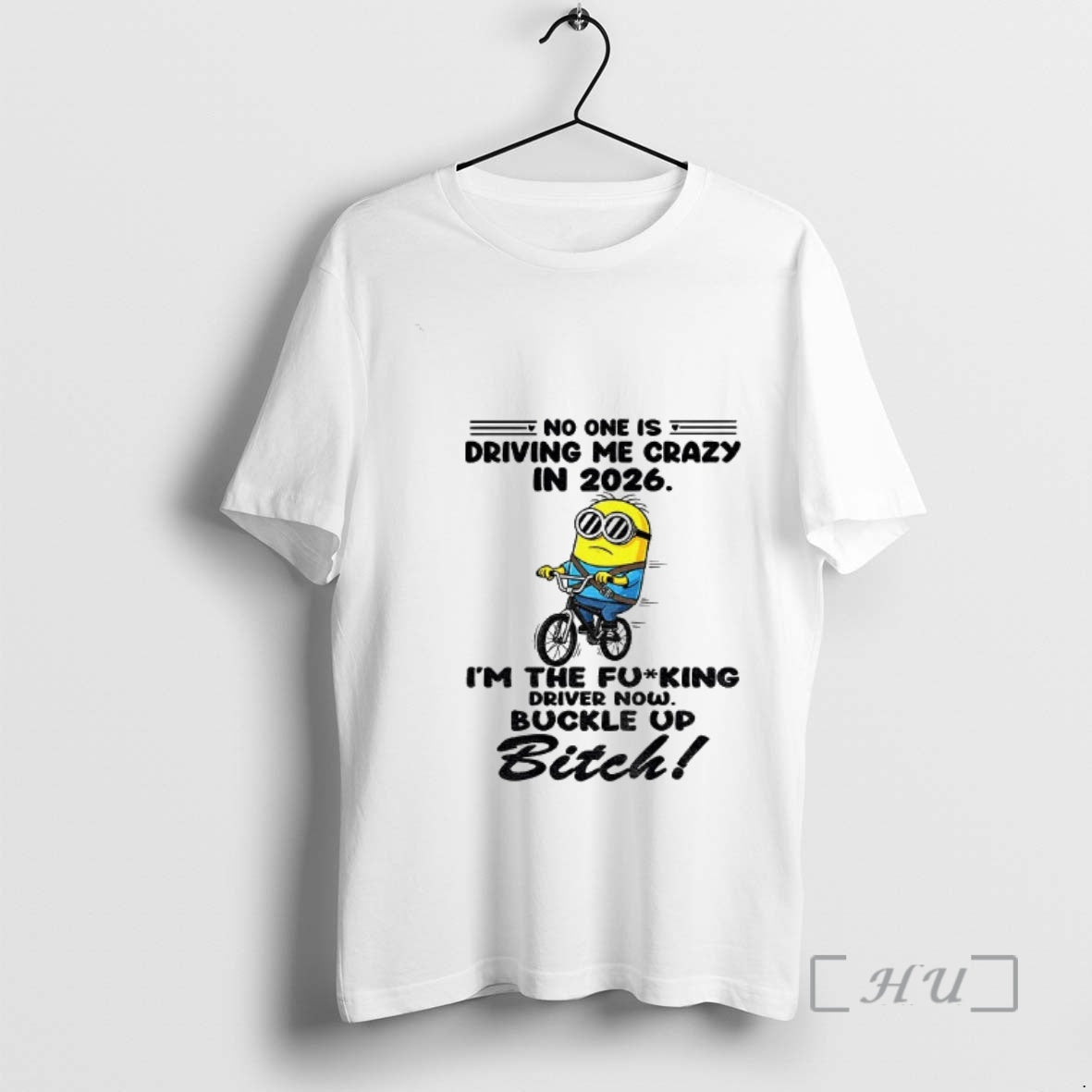 Officials Minion No One Is Driving Me Crazy In 2026 The Fucking Driver Now Buckle T-Shirts, Hoodie, Sweatshirt