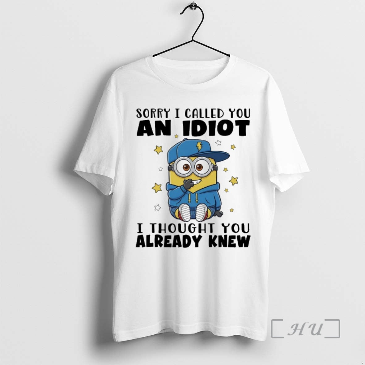 Officials Minions Sorry I Called You And Idiot I Thought You Already Knew Premium T-Shirts, Hoodie, Sweatshirt