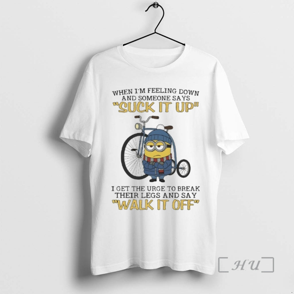 Officials Minions When Im Feeling Down And Someone Says Suck It Up I Get The T-Shirts, Hoodie, Sweatshirt | DripVista.com