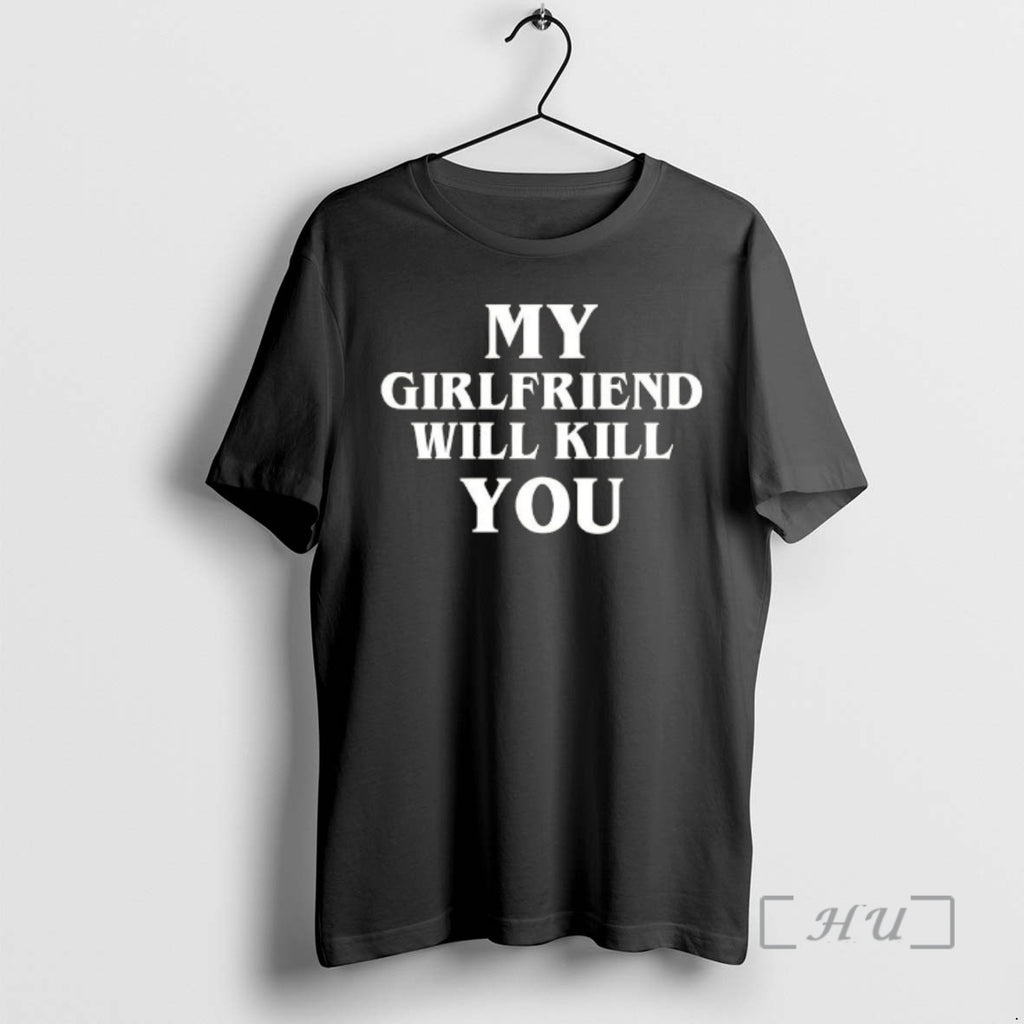 Officials My Girlfriend Will Kill You T-Shirts, Hoodie, Sweatshirt | DripVista.com