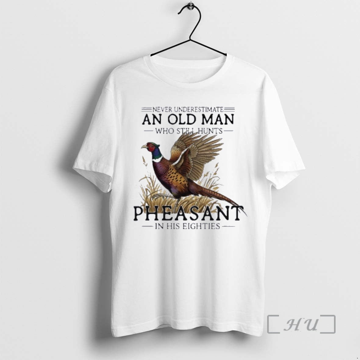Officials Never Underestimate An Old Man Who Still Hunts Pheasant In His Eighties Premium T-Shirts, Hoodie, Sweatshirt