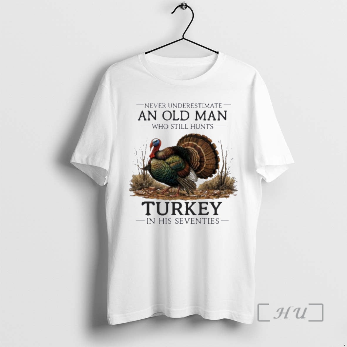 Officials Never Underestimate Old Man Who Still Hunts Turkey In His Seventies Premium T Shirts Hoodie, Sweatshirt