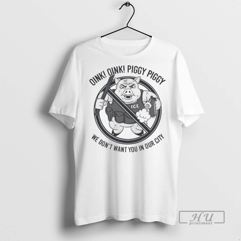 Officials Oink Oink Piggy Piggy We Dont Want You In Our City Ice