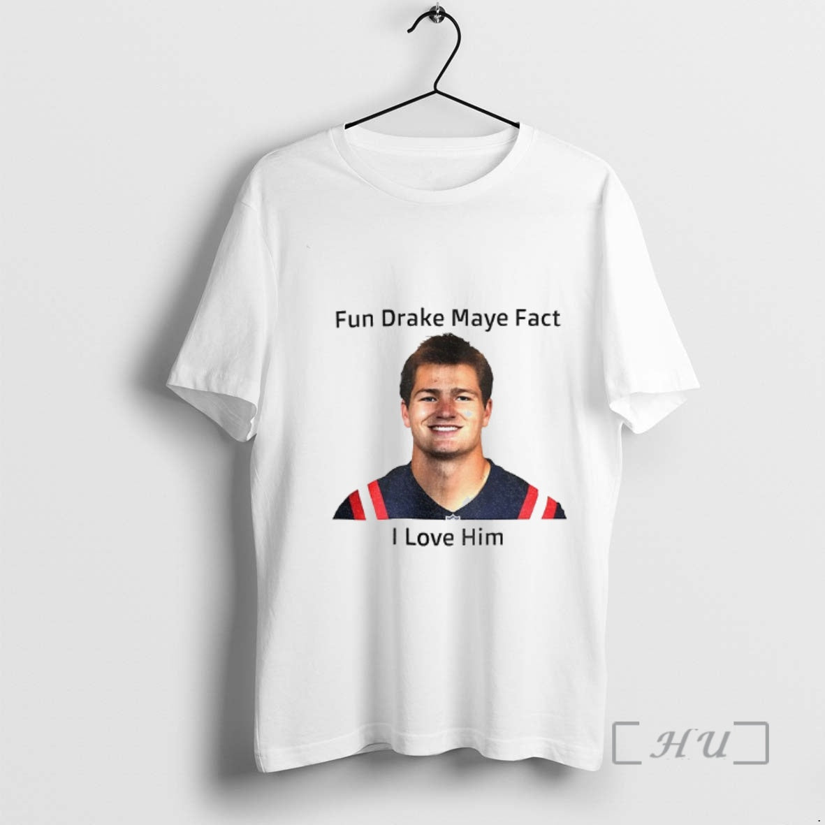 Officials Patriots Fun Drake Maye Fact I Love Him T-Shirts, Hoodie, Sweatshirt | DripVista.com