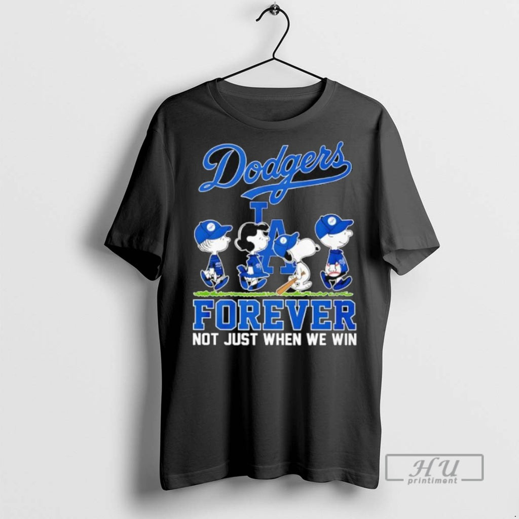 Officials Peanuts Los Angeles Dodgers Forever Not Just When We Win T Shirt Sweatshirt Hoodies