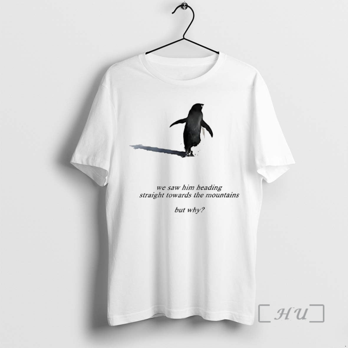 Officials Penguin We Saw Him Heading Straight Towards The Mountains But Why Woman Premium T-Shirts, Hoodie, Sweatshirt