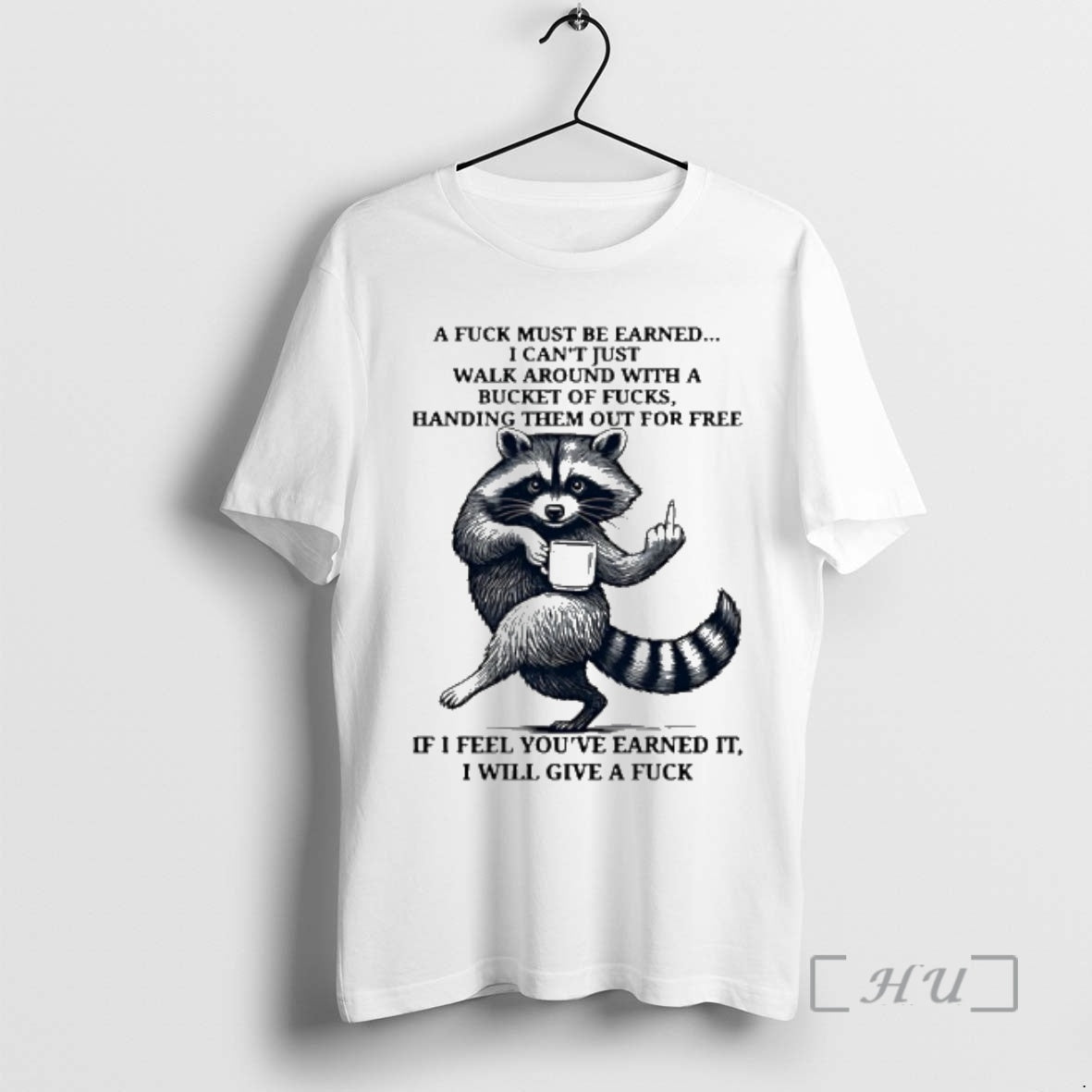 Officials Raccoon A Fuck Must Be Earned I Cant Just Walk Around With A Bucket T-Shirts, Hoodie, Sweatshirt | DripVista.com