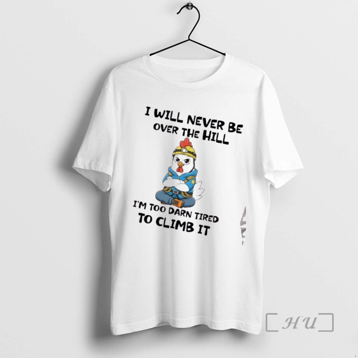 Officials Rooster I Will Never Be Over The Hill Im Too Darn Tired To Climb T-Shirts, Hoodie, Sweatshirt | DripVista.com