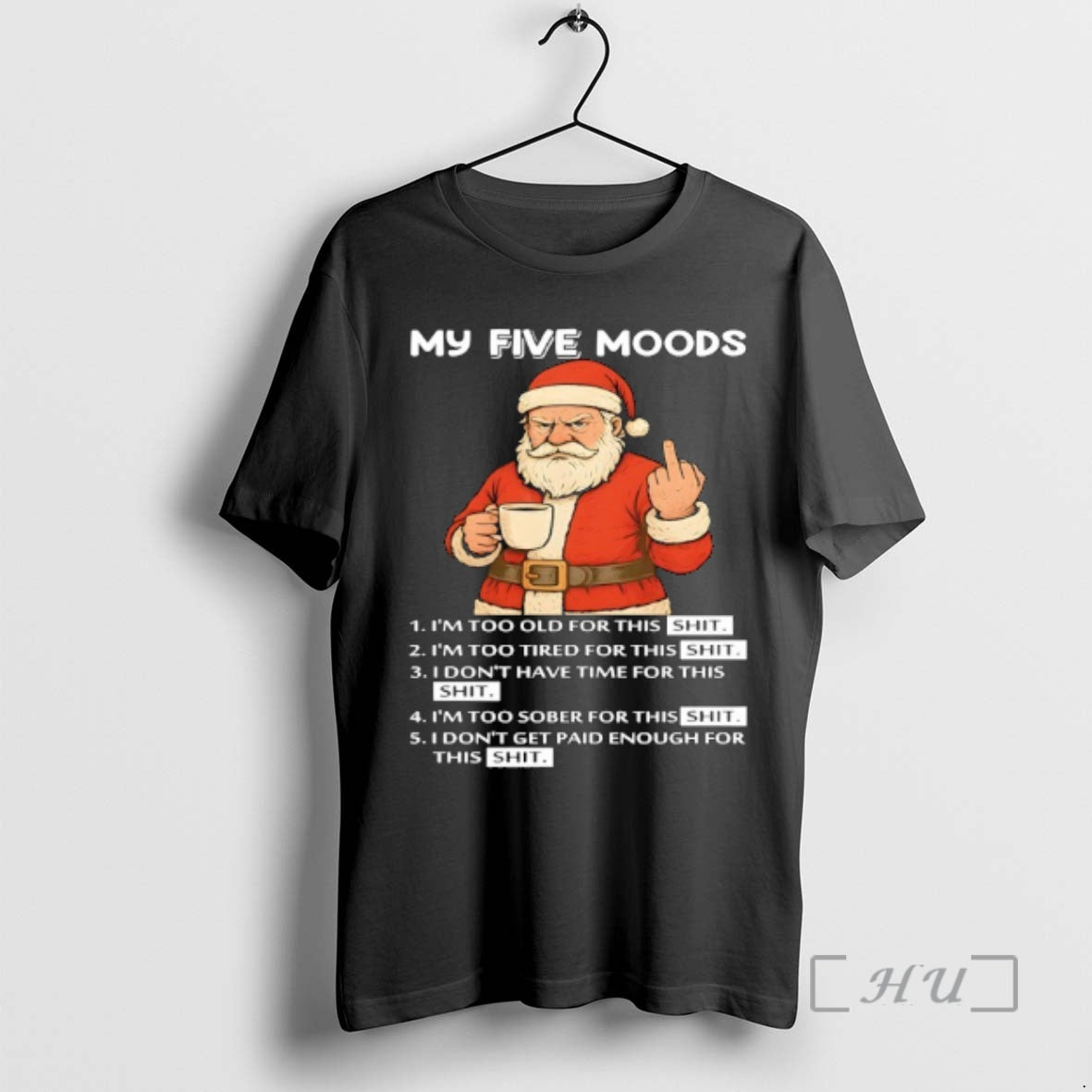 Officials Santa My Five Moods Im Too Old For This Shit Im Too Tired For T-Shirts, Hoodie, Sweatshirt | DripVista.com