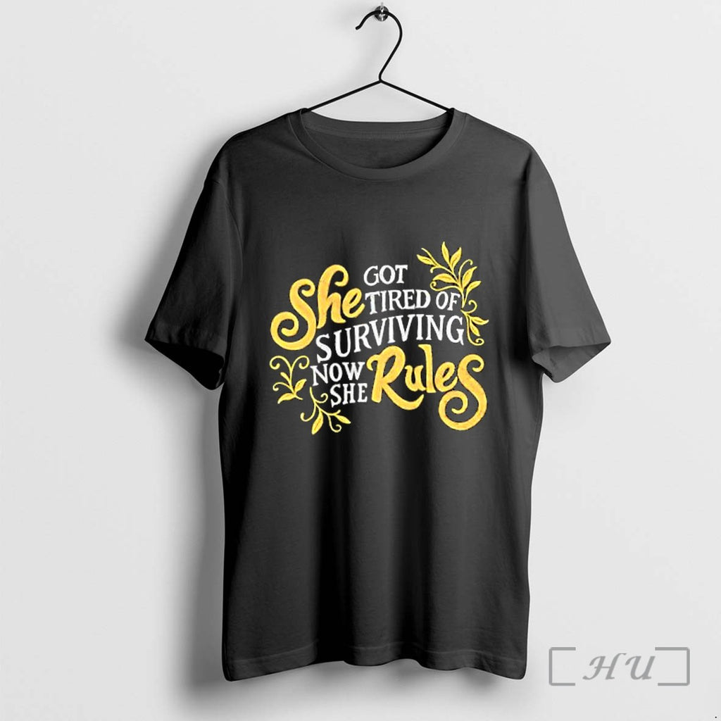 Officials She Got Tired Of Surviving Now She Rules Empowering Feminist Quote Premium T Shirts