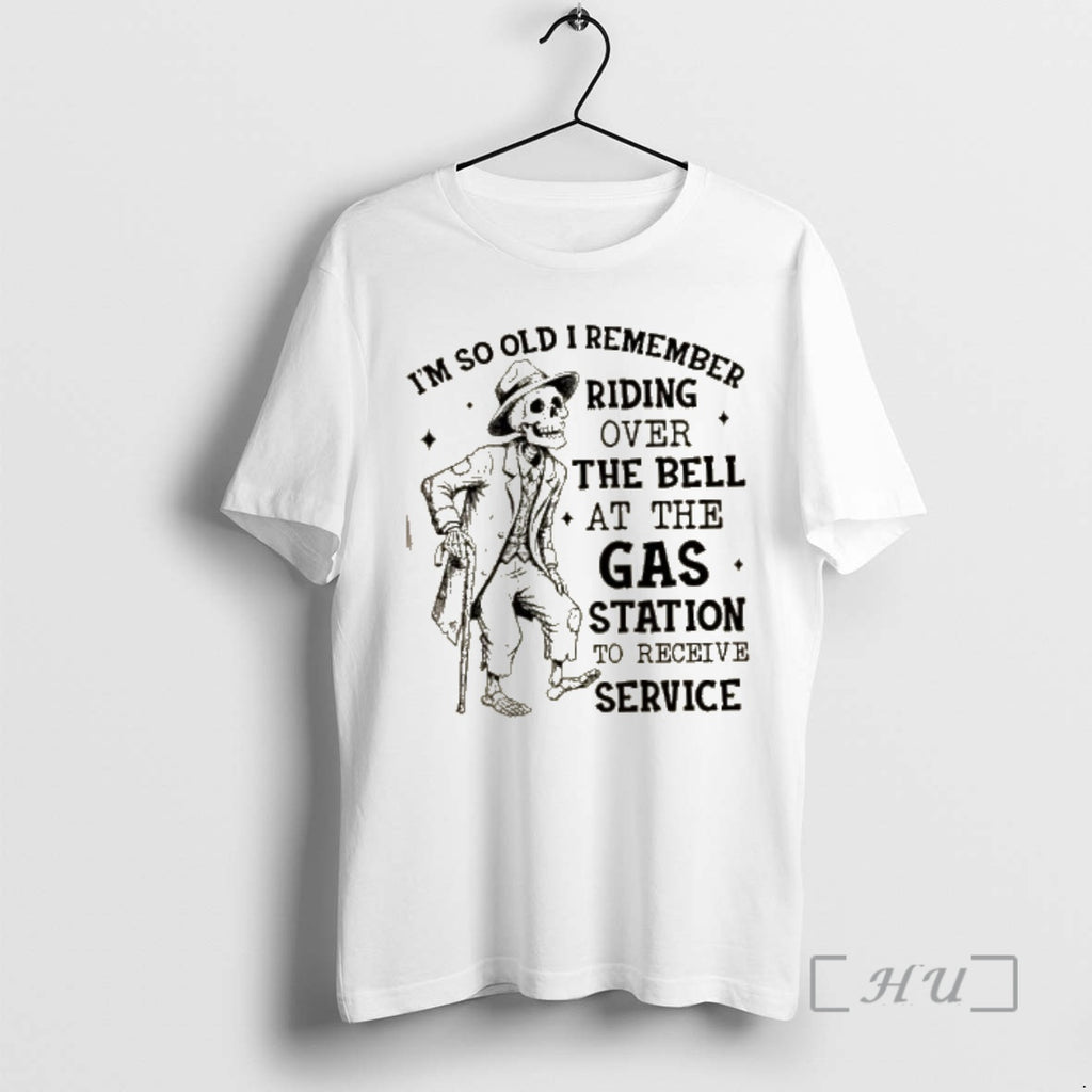 Officials Skeleton Im So Old I Remember Riding Over The Bell At The Gas Station T-Shirts, Hoodie, Sweatshirt | DripVista.com