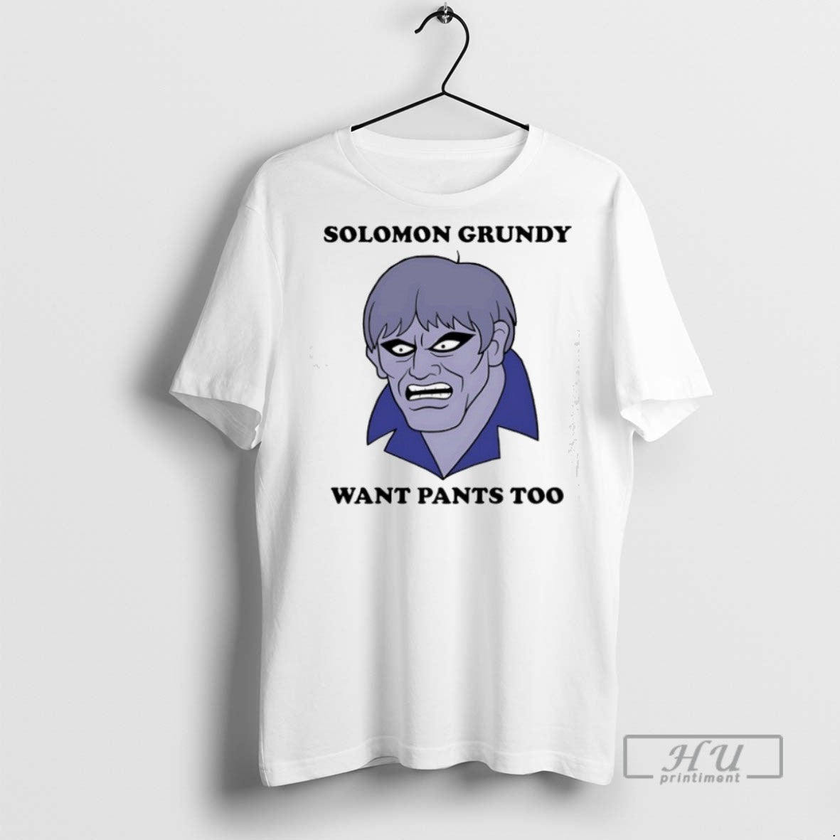 Officials Solomon Grundy Want Pants Too T Shirt Sweatshirt Hoodies