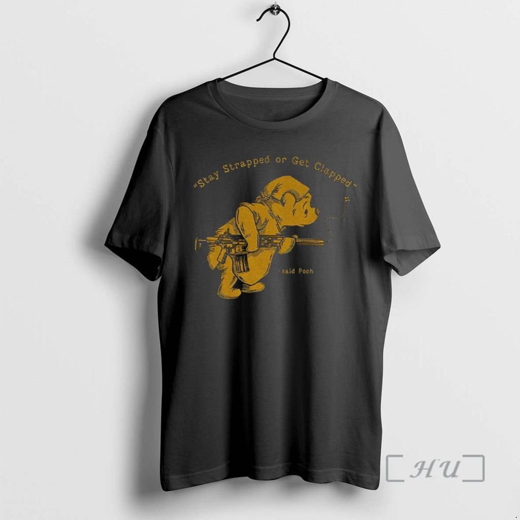 Officials Stay Strapped Or Get Clapped Winnie The Pooh Holding Gun Premium T Shirts Sweater Hoodie, Sweatshirt
