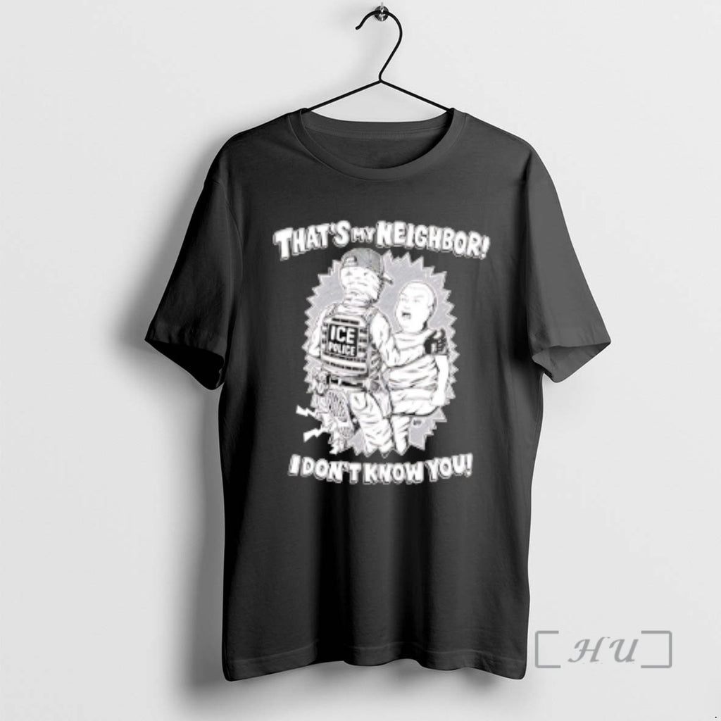 Officials Thats My Neighbor I Dont Know You Ice T-Shirts, Hoodie, Sweatshirt | DripVista.com