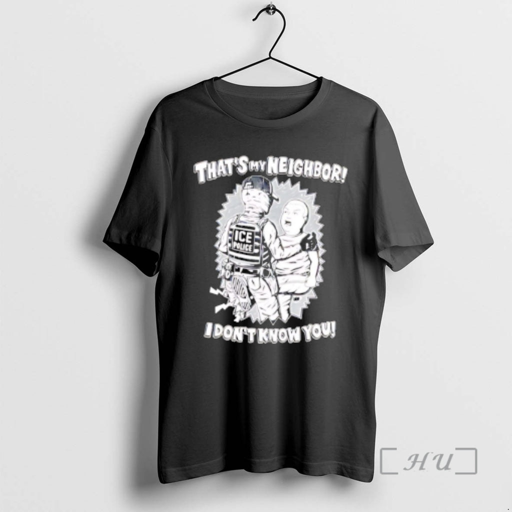 Officials Thats My Neighbor I Dont Know You T-Shirts, Hoodie, Sweatshirt | DripVista.com