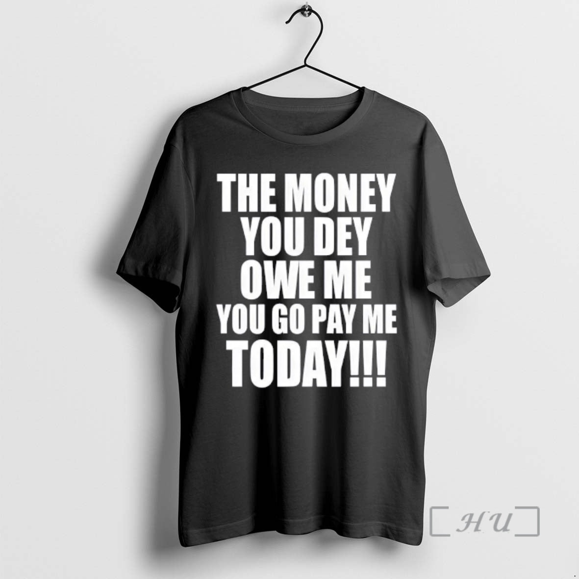 Officials The Money You Dey Owe Me You Go Pay Me Today Premium T Shirts Hoodie, Sweatshirt | DripVista.com