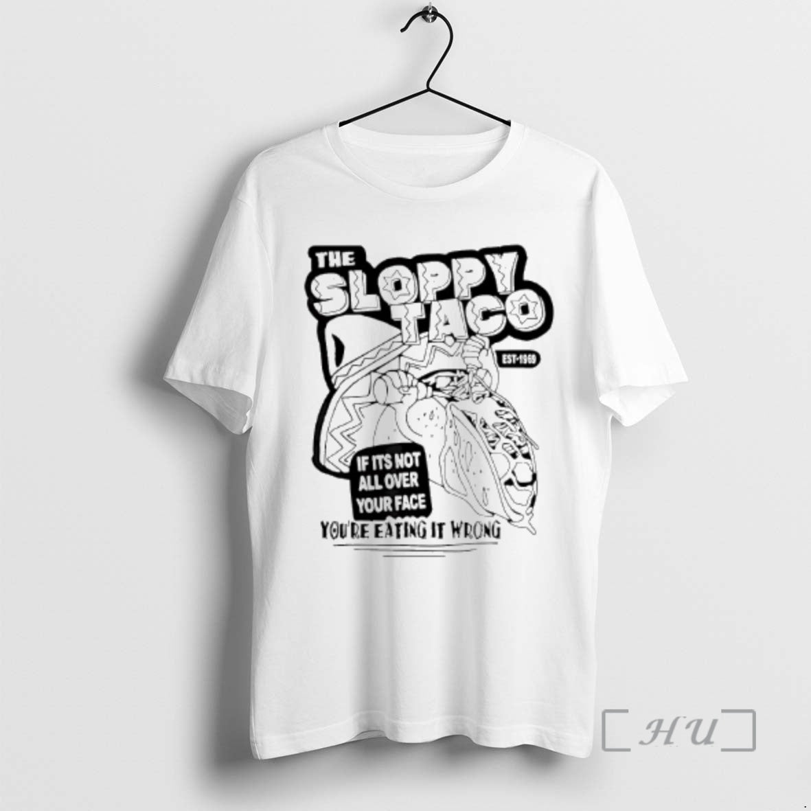 Officials The Sloppy Taco If Its Not All Over Your Face Youre Premium T Shirts Hoodie, Sweatshirt | DripVista.com