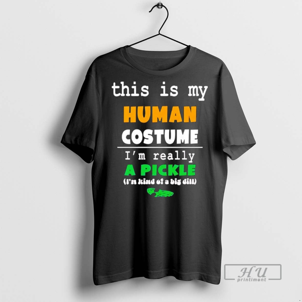 Officials This Is My Human Costume Im Really A Pickle T Shirts Sweatshirt Hoodies