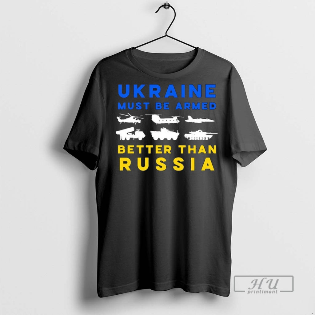 Officials Ukraine Must Be Armed Better Than Russia T Shirts Sweatshirt Hoodies