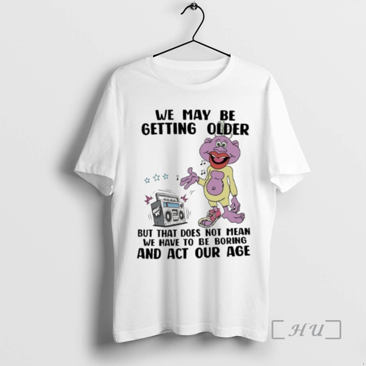 Officials We May Be Getting Older But That Does Not Mean We Have To Be T-Shirts, Hoodie, Sweatshirt | DripVista.com