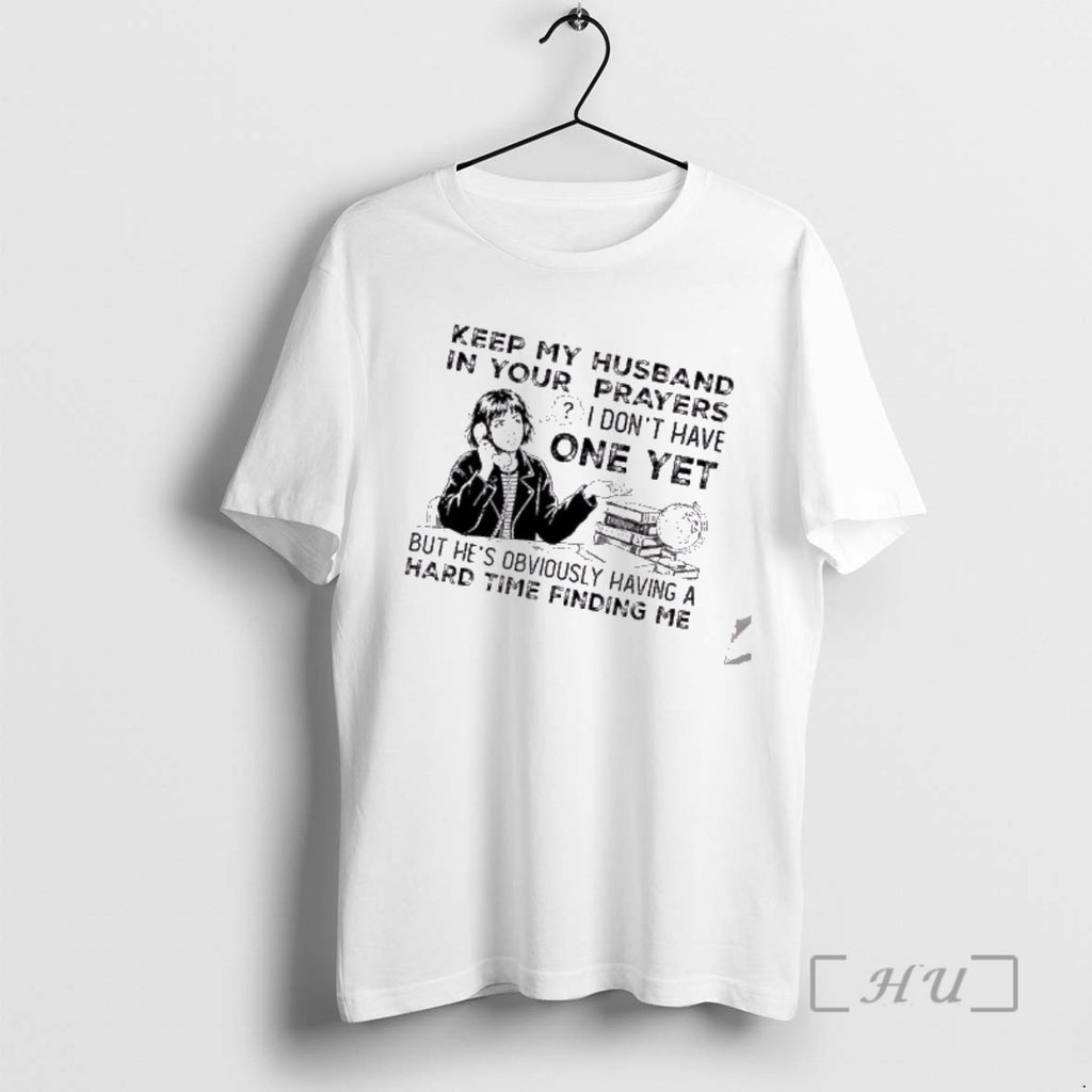 Officials Women Keep My Husband In Your Prayers I Dont Have One Yet But Hes T-Shirts, Hoodie, Sweatshirt | DripVista.com
