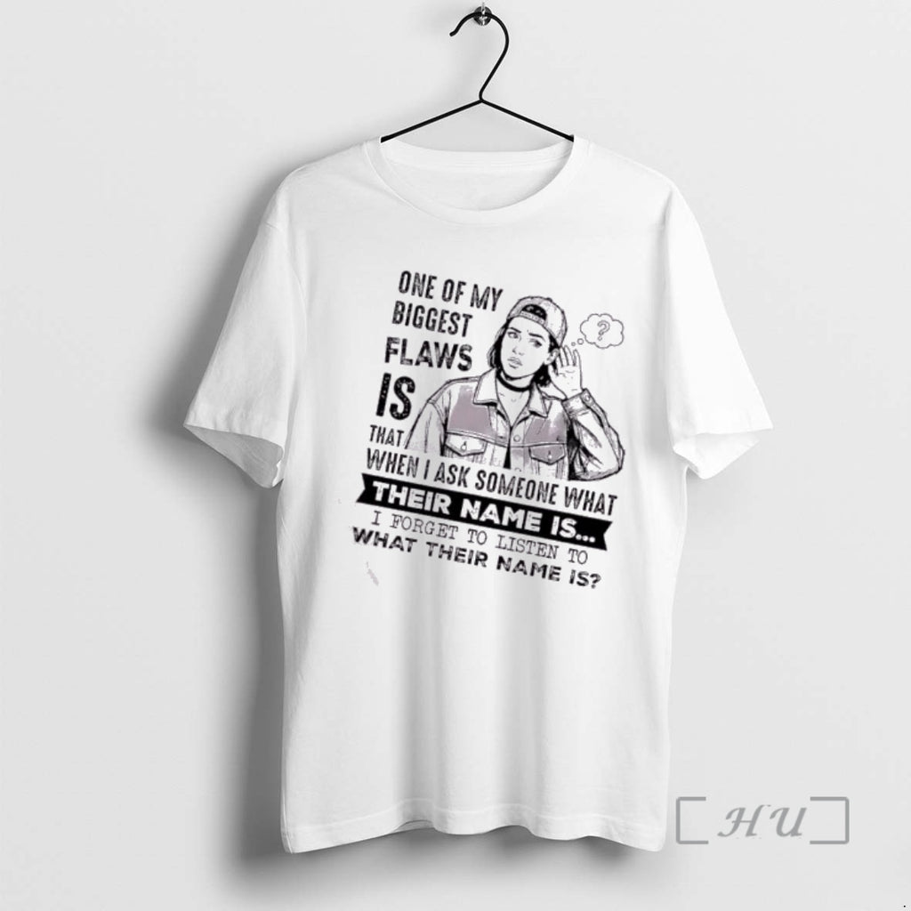 Officials Women One My Biggest Flaws Is That When I Ask Someone What Their Name T-Shirts, Hoodie, Sweatshirt | DripVista.com