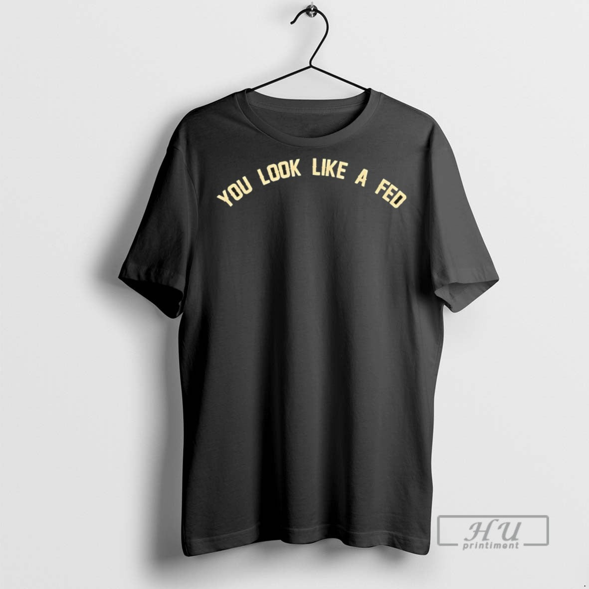 Officials You Look Like A Fed T Shirts Sweatshirt Hoodies
