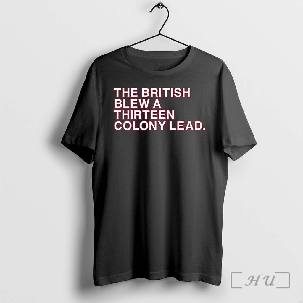 Officials The British Blew A Thirteen Colony Lead 250th Anniversary Shirts Premium T Shirts Sweater