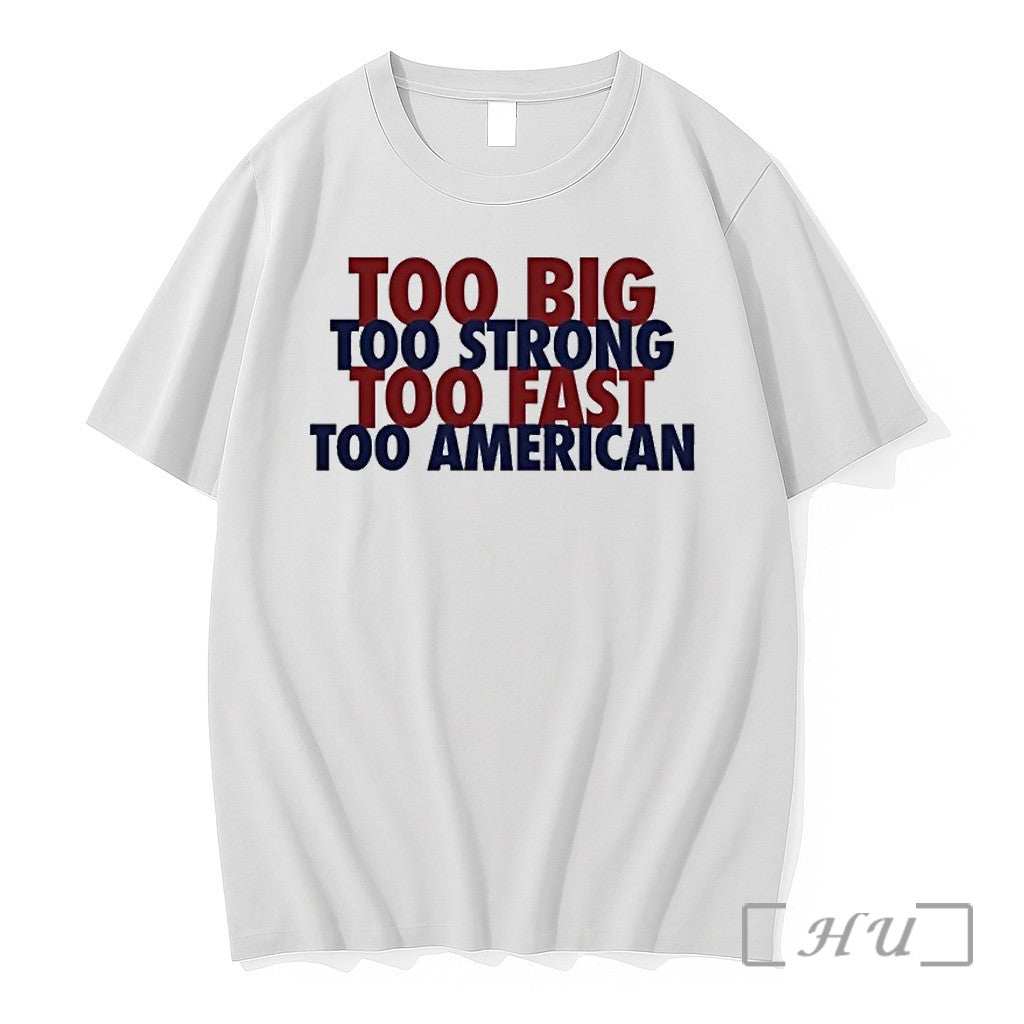 Officials Too Big Too Strong Too Fast Too American Shirts