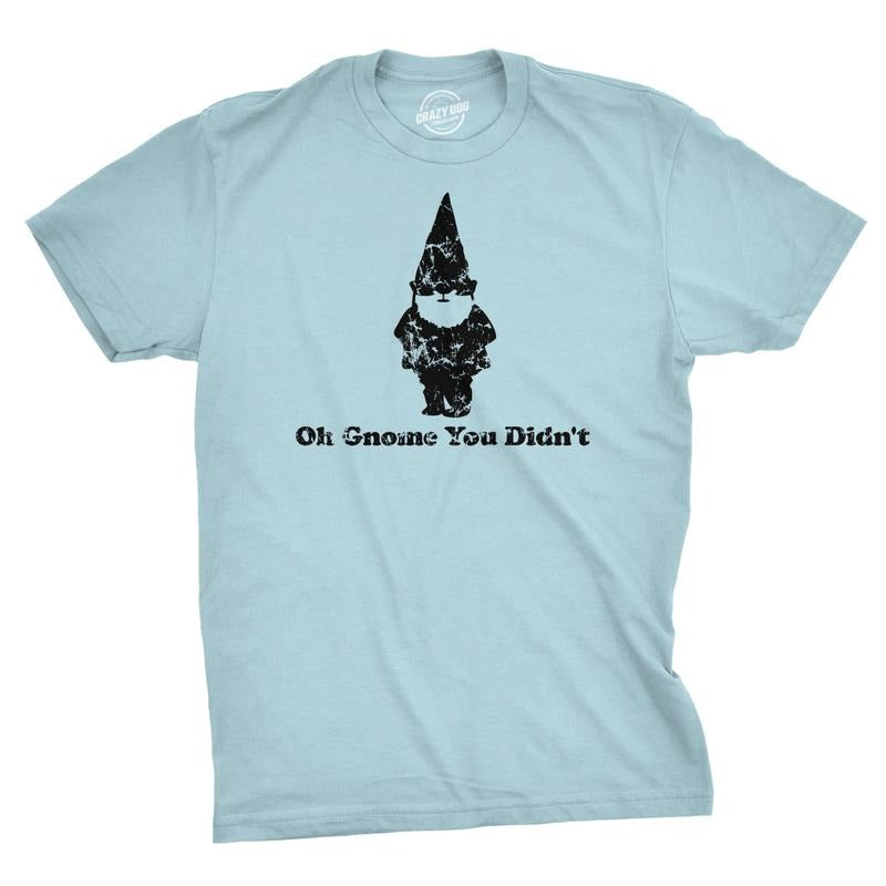 Oh Gnome You Didn't T Shirt Funny Pun Classic Quote Tee Mens Funny T Shirts Cool Tees Soft Stylish Casual Menswear...