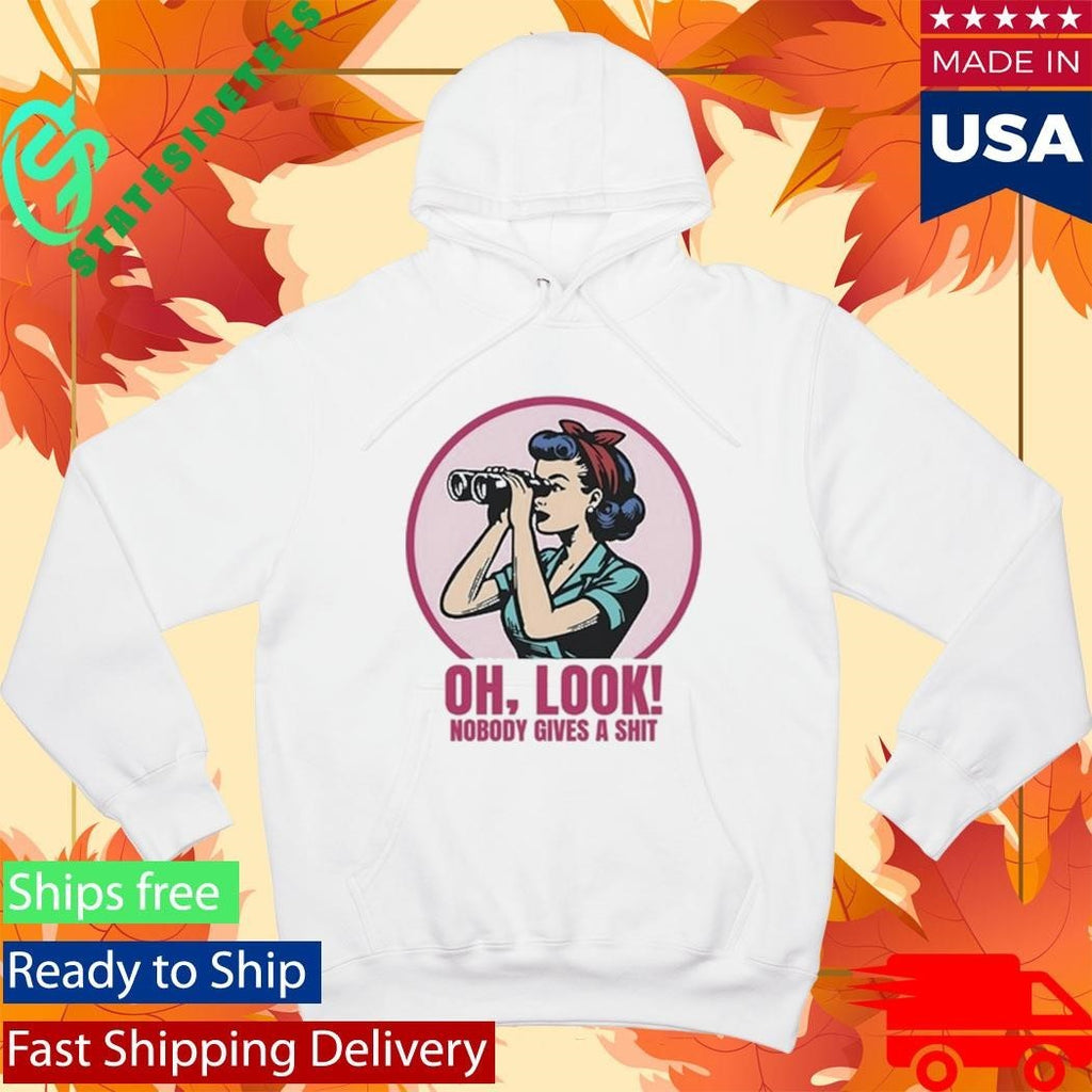 Oh Look Nobody Gives A Shit Shirt