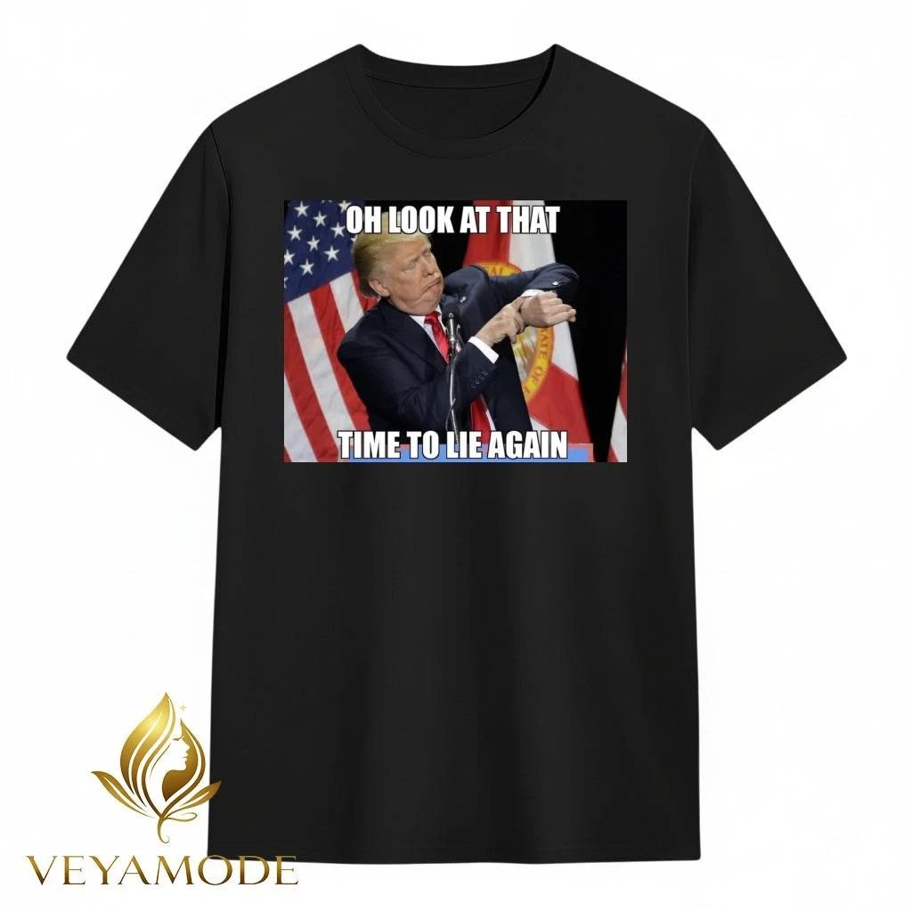 Oh look at that time to lie again Trump tee