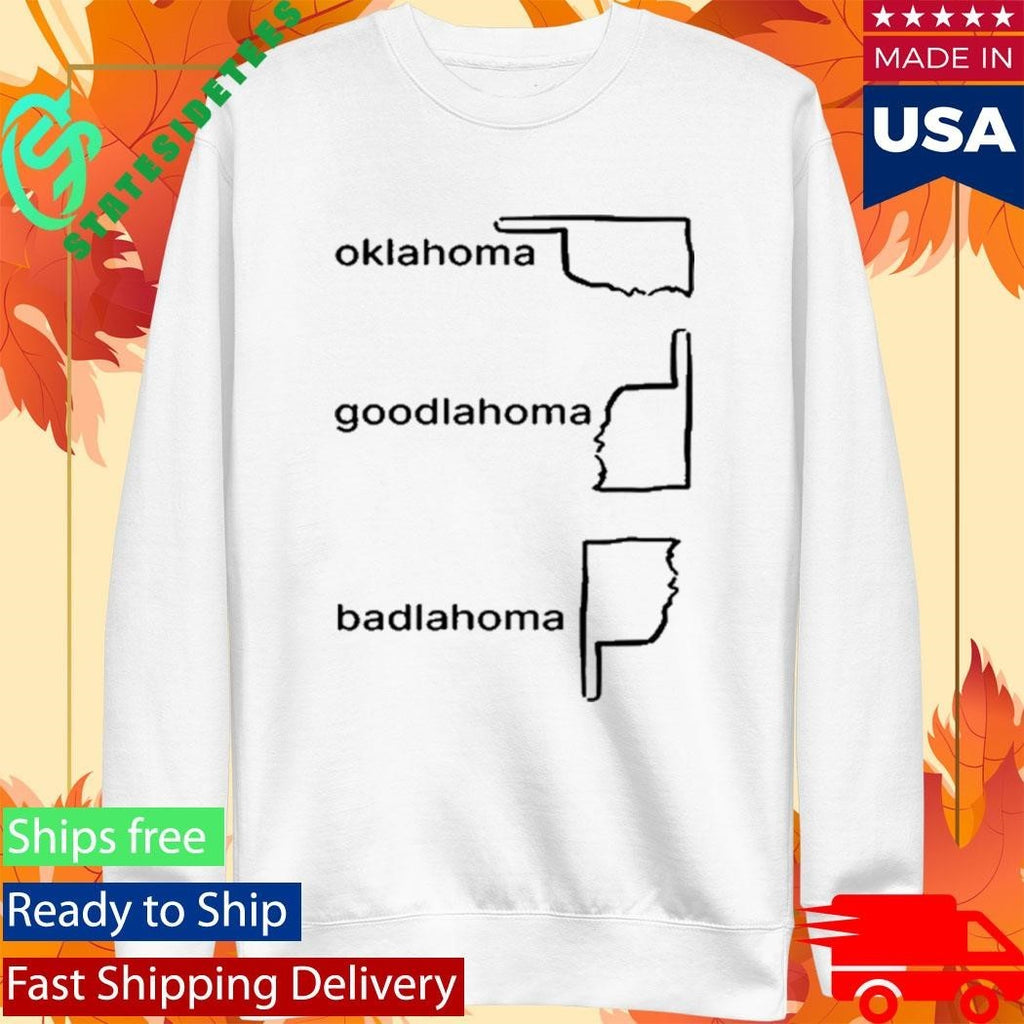 Oklahoma Goodlahoma Badlahoma Shirt