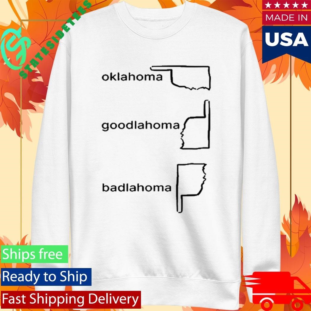 Oklahoma Goodlahoma Badlahoma Shirt