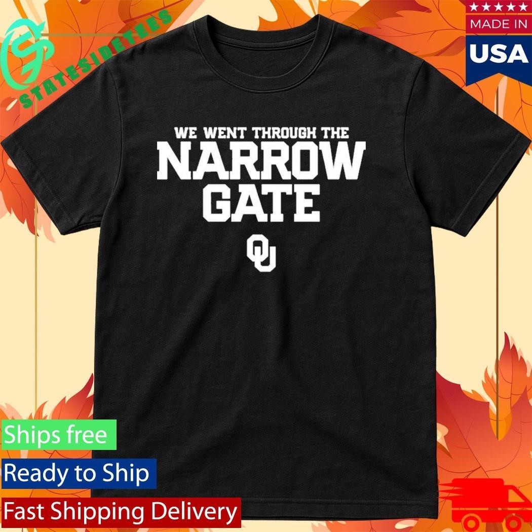 Oklahoma Sooners We Went Through The Narrow Gate Shirt