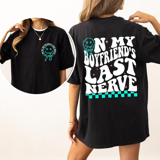 On My Boyfriend's Last Nerve Sweatshirt, Sarcastic Crewneck For Girlfriend, Funny Girlfriend Unisex Sweater, Sweatshirt Gift For Women