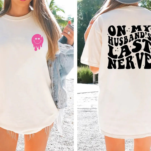 On My Husband's Last Nerve Shirt, Funny Smile Face Wifey Tee, Engagement Gift For Bride, Trendy Wife T-shirt, Bachelorette Party Shirt, Mothers Day Gift Tee.